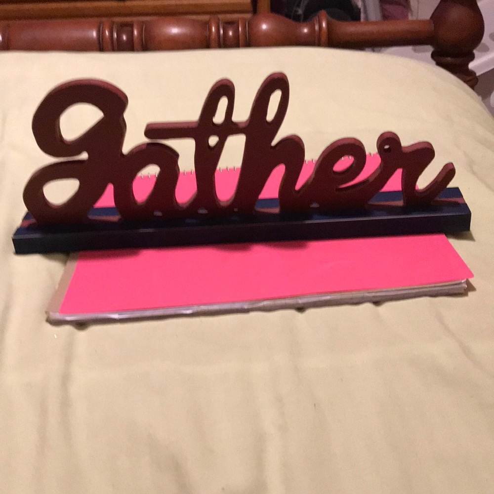 COPY - 34” sign free standing saying.   Gather.